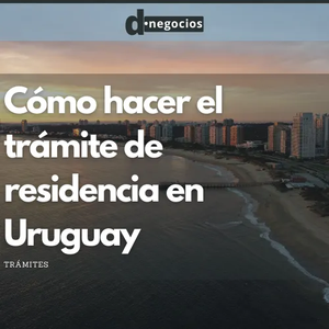 Cómo hacer el trámite de residencia en Uruguay