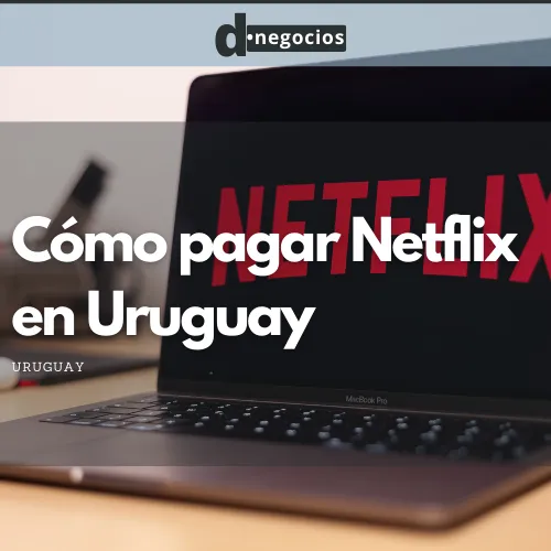 Cómo pagar Netflix en Uruguay