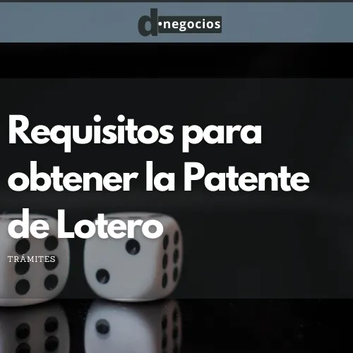 Requisitos para obtener la Patente de Lotero o SubAgentes de Lotería.