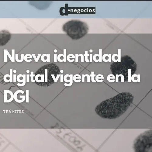 Nueva identidad digital vigente en la DGI