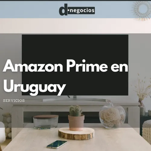 Como suscribirse a Amazon Prime en Uruguay