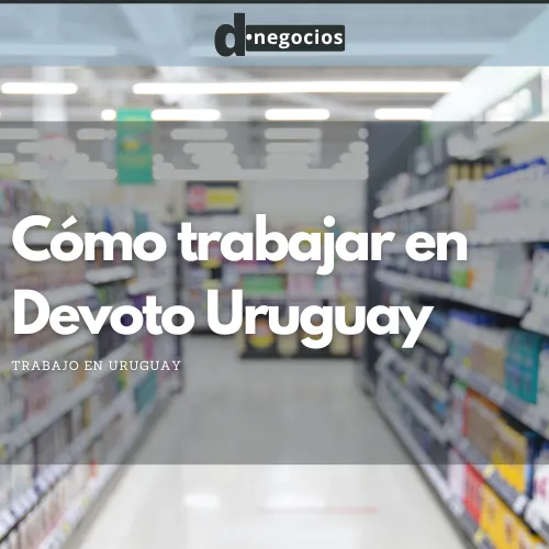 Cómo trabajar en Devoto Uruguay.