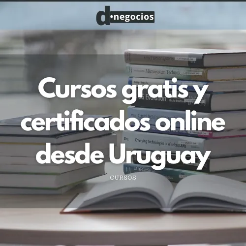 Cursos gratis y certificados online desde Uruguay.