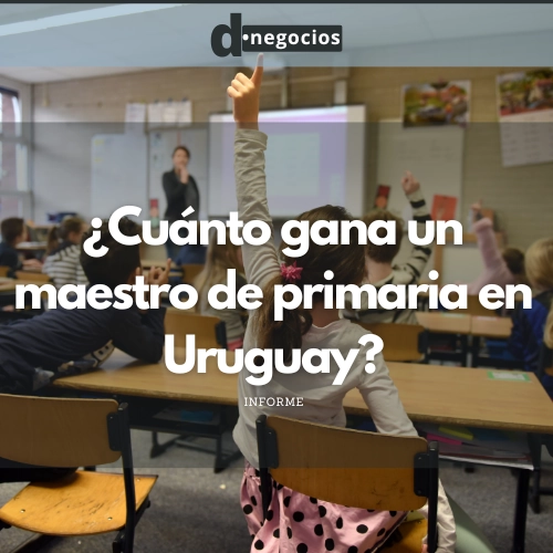 ¿Cuánto gana un maestro de primaria en Uruguay?