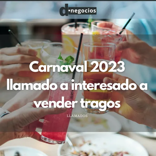 Carnaval 2023: llamado a interesado a vender tragos.