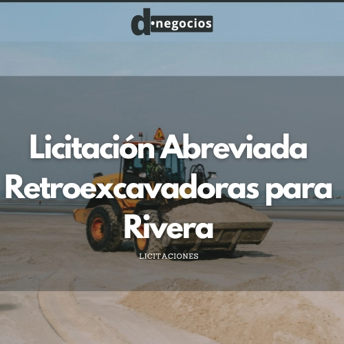 Licitación Abreviada: Retroexcavadoras para Rivera.
