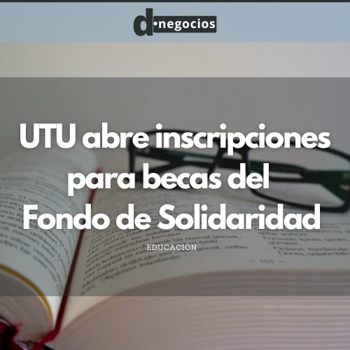 Fondo de Solidaridad: UTU abre inscripciones.