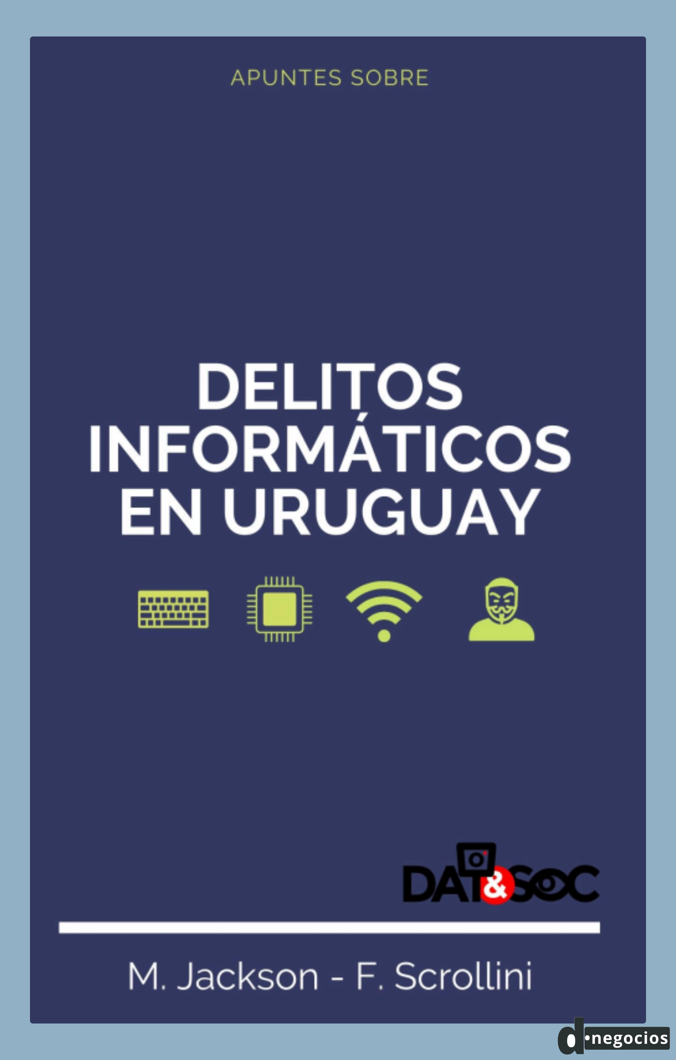 Informe de DATYSOC sobre los delitos informáticos en Uruguay.