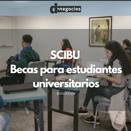 SCIBU y sus becas para estudiantes universitarios.