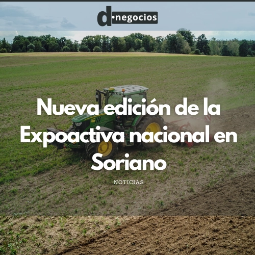 Nueva edición de la Expoactiva nacional en Soriano.