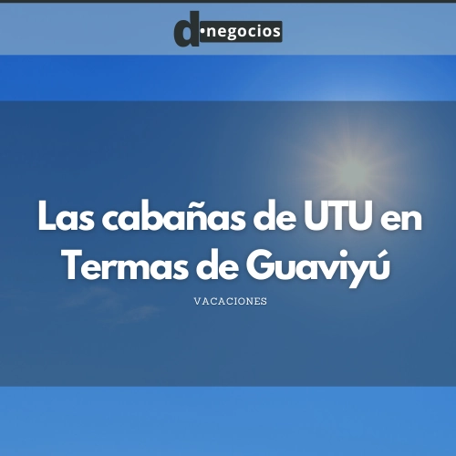 Las cabañas de UTU en Termas de Guaviyú.