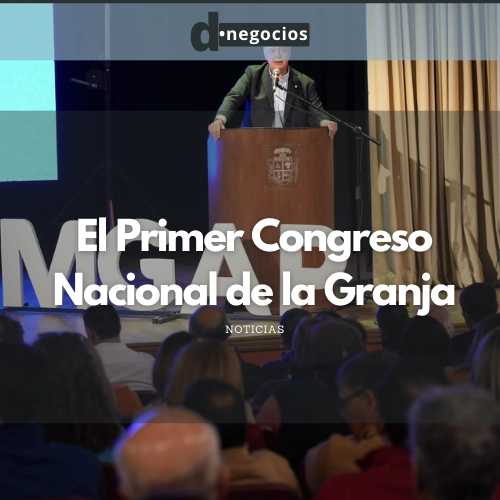 El Primer Congreso Nacional de la Granja.