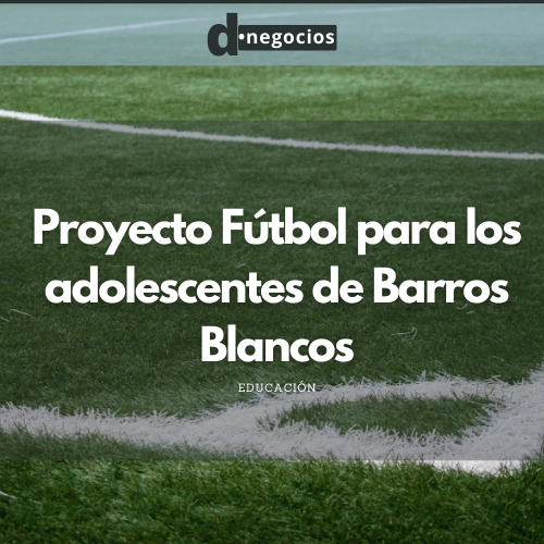 Proyecto Fútbol para los adolescentes de Barros Blancos
