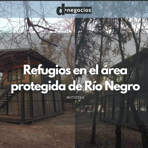 Refugios en el área protegida de Río Negro.