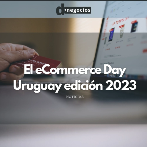 El eCommerce Day Uruguay edición 2023.