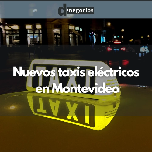 Nuevos taxis eléctricos en Montevideo.