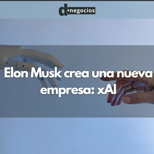 Elon Musk crea una nueva empresa: xAI.