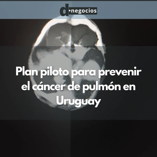 Plan piloto para prevenir el cáncer de pulmón en Uruguay.