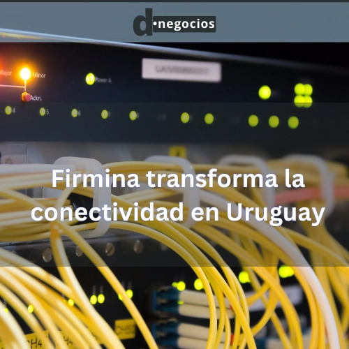Firmina transforma la conectividad en Uruguay.