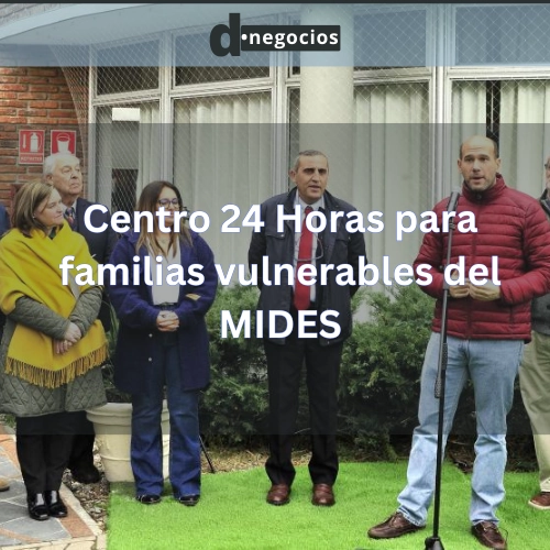Centro 24 Horas para familias vulnerables del MIDES.