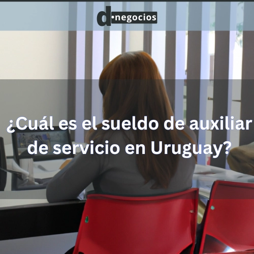 Sueldo de auxiliar de servicio en Uruguay.