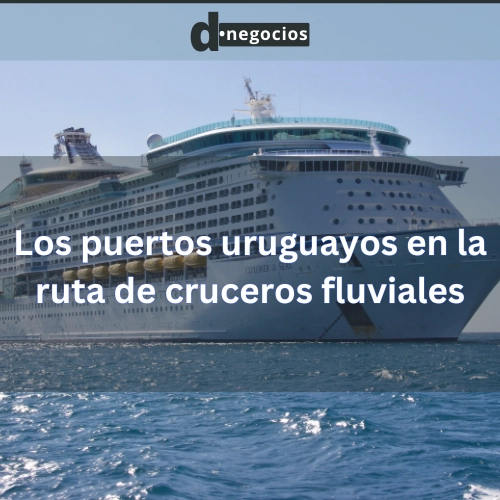 Los puertos uruguayos en la ruta de cruceros fluviales.