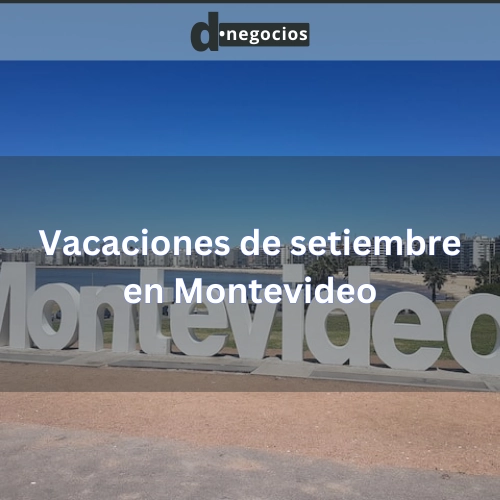 Vacaciones de setiembre en Montevideo.