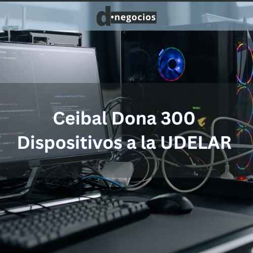 Ceibal Dona 300 Dispositivos a la UDELAR