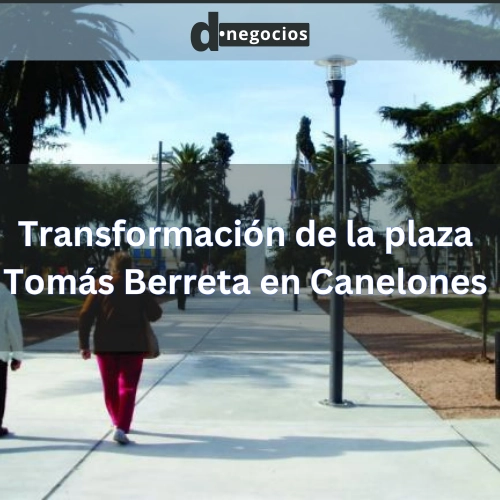 Transformación de la plaza Tomás Berreta en Canelones.