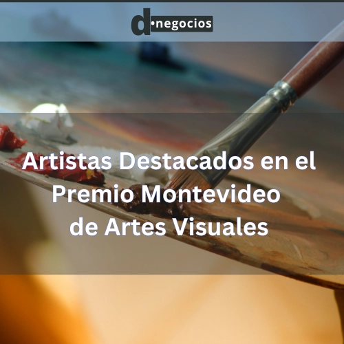 Artistas Destacados en el Premio Montevideo de Artes Visuales.