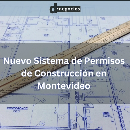 Nuevo Sistema de Permisos de Construcción en Montevideo.