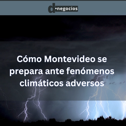 Cómo Montevideo se prepara ante fenómenos climáticos adversos