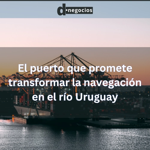 Fray Bentos: El puerto que promete transformar la navegación en el río Uruguay.