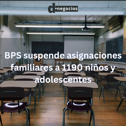 BPS suspende asignaciones familiares a 1190 niños y adolescentes.