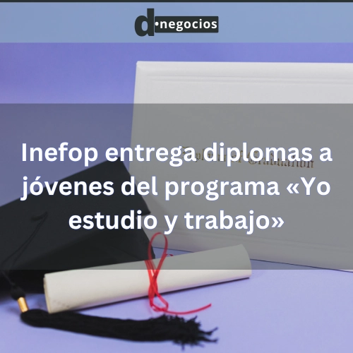 Inefop entrega diplomas a jóvenes del programa «Yo estudio y trabajo».