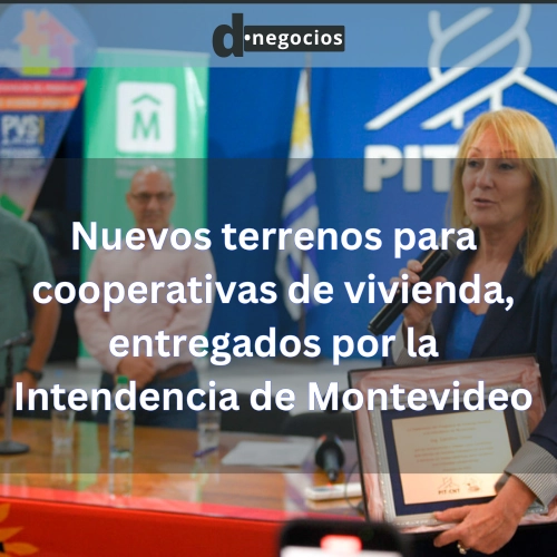 Nuevos terrenos para cooperativas de vivienda, entregados por la Intendencia de Montevideo.