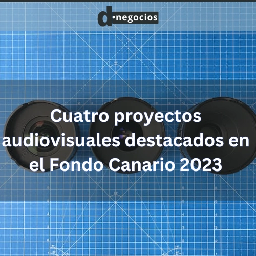 Cuatro proyectos audiovisuales destacados en el Fondo Canario 2023.