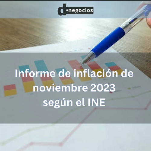 Informe de inflación de noviembre 2023 según el INE.